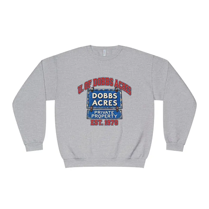 Dobbs Acres Crewneck Sweatshirt — “You Had To Be There” Vintage Private Property Design